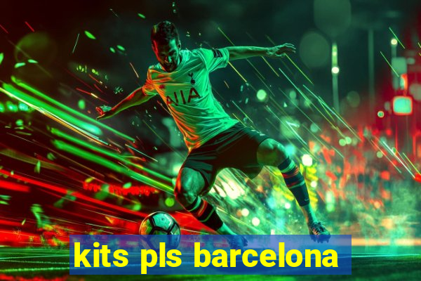 kits pls barcelona